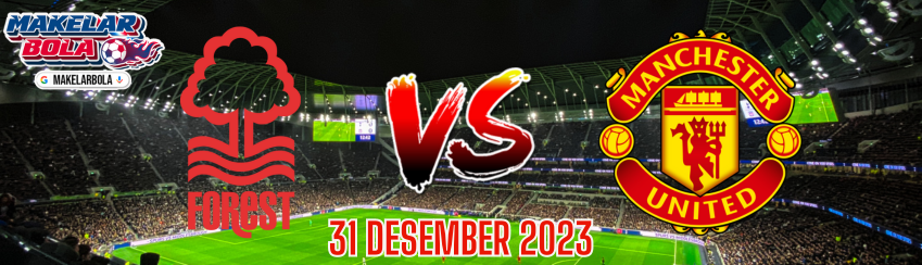 Prediksi Skor Bola Nottingham VS Manchester United 30 Desember 2023