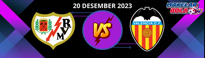 Prediksi Skor Bola Rayo Vallecano VS Valencia 20 Desember 2023