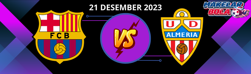 Prediksi Skor Bola Barcelona VS Almeria 21 Desember 2023