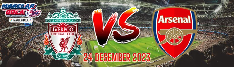 Prediksi Skor Bola Liverpool vs Arsenal 24 Desember 2023