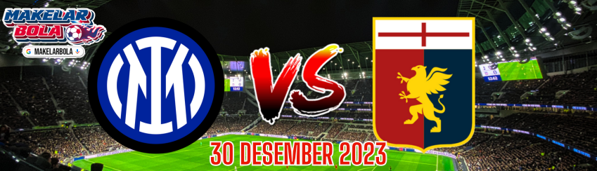 Prediksi Skor Bola Genoa vs Inter Milan 30 DEC 2023