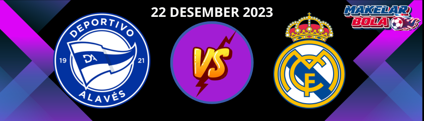 Prediksi Skor Bola Alaves vs Real Madrid 22 Desember 2023