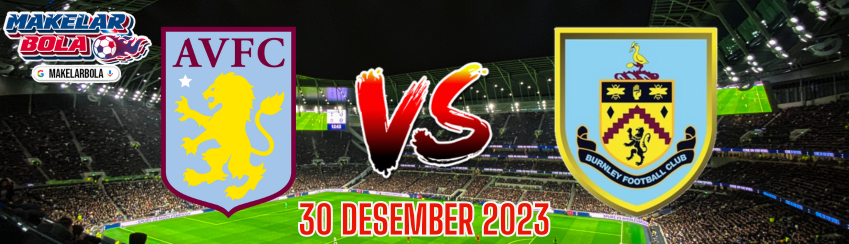 Prediksi Skor Bola Aston Villa vs Burnley 30 Desember 2023