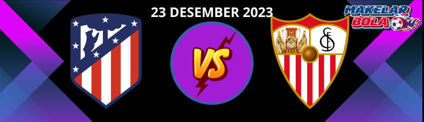 Prediksi Skor Bola Atletico Madrid vs Sevilla 22 Desember 2023
