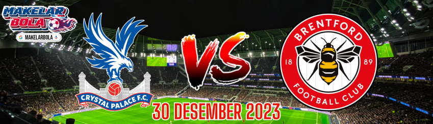 Prediksi Skor Bola Crystal Palace vs Brentford 30 Desember 2023