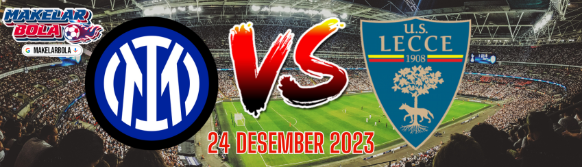 Prediksi Skor Bola Inter Milan vs Lecce 24 Desember 2023