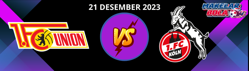 Prediksi Skor Bola Union Berlin vs Koln 21 Desember 2023