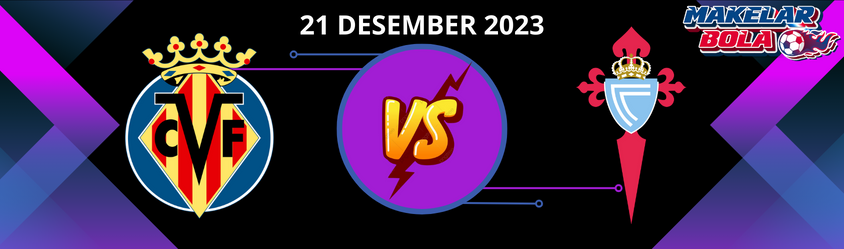 Prediksi Skor Bola Villarreal vs Celta Vigo 21 Desember 2023