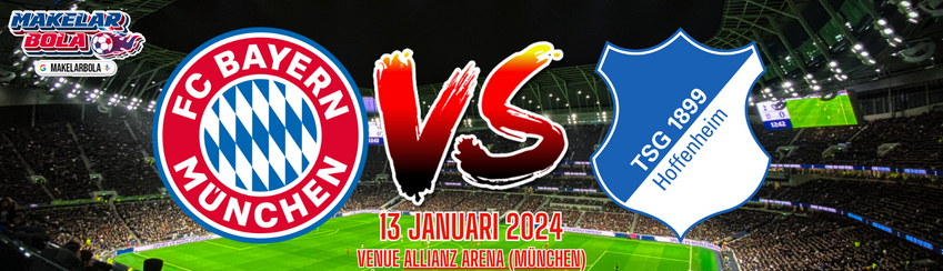 Prediksi Skor Bola Bayern Munich vs Hoffenheim 13 Januari 2024