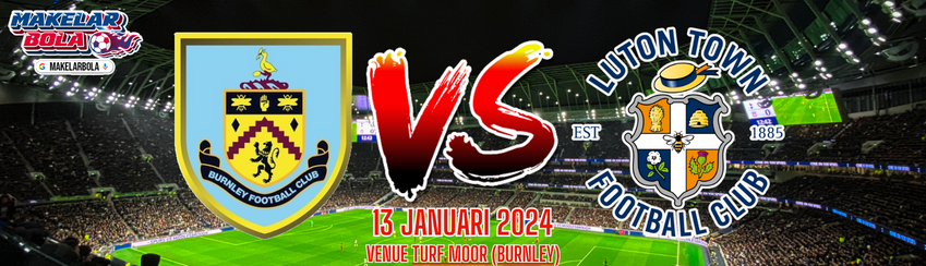 Prediksi Skor Bola Burnley vs Luton 13 Januari 2024