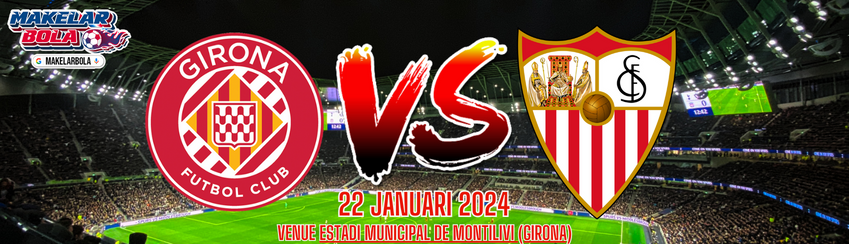 Prediksi Skor Bola Girona vs Sevilla 22 Januari 2024
