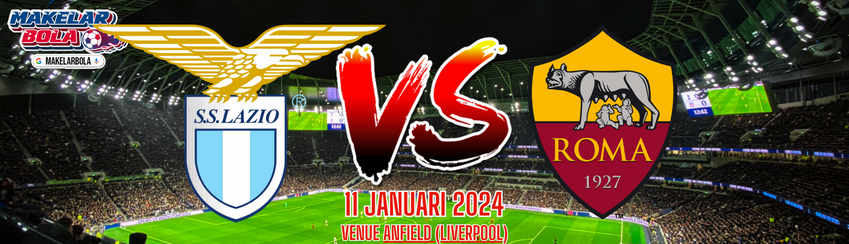Prediksi Skor Bola Lazio vs Roma 11 Januari 2024