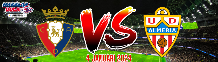 Prediksi Skor Bola Osasuna vs Almeria 4 Januari 2024