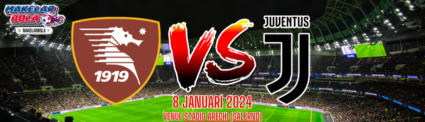 Prediksi Skor Bola Salernitana vs Juventus 8 Januari 2024