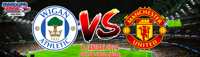 Prediksi Skor Bola Wigan vs Manchester United 8 Januari 2024