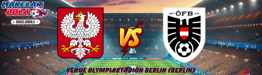 Prediksi Skor Bola Polandia vs Austria 21 Juni 2024